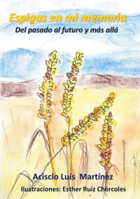Espigas en mi memoria - Acisclo Luís Martínez Pérez - ebook
