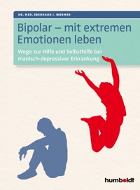 Bipolar - mit extremen Emotionen leben - Dr. Eberhard J. Wormer - ebook