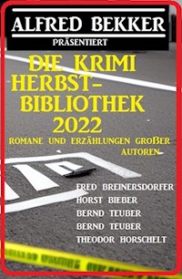 Die Krimi Herbst-Bibliothek 2022 - Romane und Erzählungen großer Autoren - Alfred Bekker - ebook