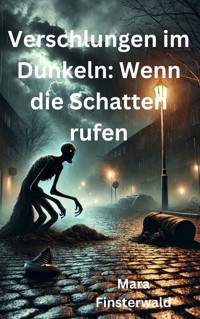 Verschlungen im Dunkeln: Wenn die Schatten rufen - Mara Finsterwald - ebook