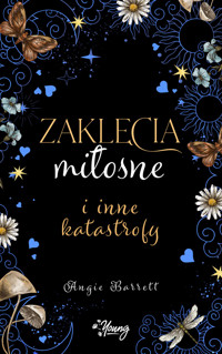 Zaklęcia miłosne i inne katastrofy - Angie Barrett - ebook + książka