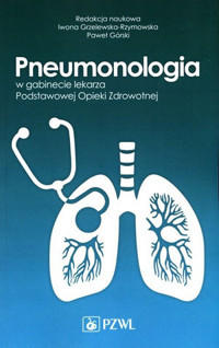 Pneumonologia w gabinecie lekarza Podstawowej Opieki Zdrowotnej - Paweł Górski, Iwona Grzelewska-Rzymowska - książka