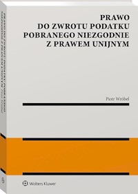 Prawo do zwrotu podatku pobranego niezgodnie z prawem unijnym - Wróbel Piotr - książka