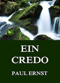 Ein Credo - Paul Ernst - ebook