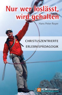 Nur wer loslässt, wird gehalten - Hans-Peter Royer - ebook