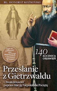 Przesłanie z Gietrzwałdu. Bł. o. Honorat Koźmiński o objawieniach maryjnych w Gietrzwałdzie - Bł. Honorat Koźmiński - ebook