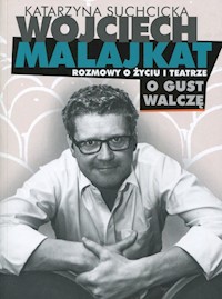 Wojciech Malajkat O gust walczę - Katarzyna Suchcicka - książka
