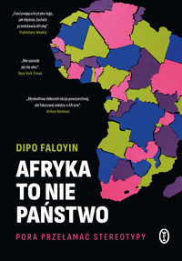 Afryka to nie państwo. Pora przełamać stereotypy - Faloyin Dipo - ebook