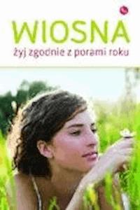 Wiosna. Żyj zgodnie z porami roku - Dorota Grupińska - ebook