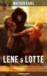 Lene & Lotte (Illustrierte Ausgabe) - Walther Kabel - ebook