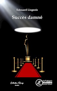 Succès Damné - Edouard Liegeois - ebook
