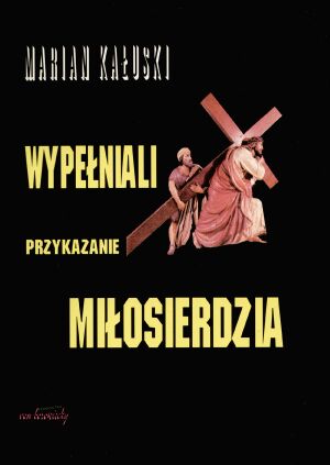Wypełniali przykazanie miłosierdzia - Marian Kałuski - książka