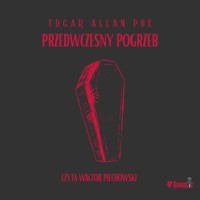 Przedwczesny pogrzeb. Historia z dźwiękiem - E. A. Poe - audiobook