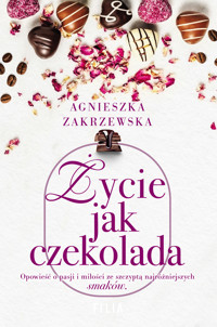 Życie jak czekolada - Agnieszka Zakrzewska - ebook + audiobook + książka
