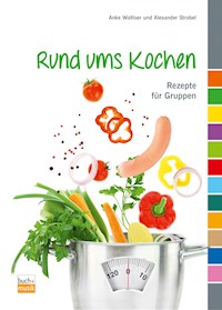 Rund ums Kochen - Anke Walliser - ebook