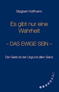 Es gibt nur eine Wahrheit - Siegbert Hoffmann - ebook
