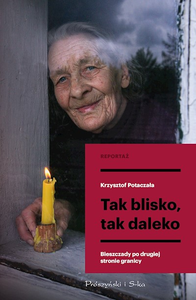 Okładka książki Tak blisko, tak daleko. Bieszczady po drugiej stronie granicy