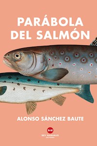 Parábola del salmón - Alonso Sánchez Baute - ebook