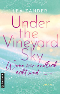 Under the Vineyard Sky - Wenn wir endlich echt sind - Lea Zander - ebook