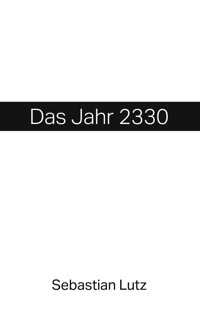 Das Jahr 2330 - Lutz Sebastian - ebook