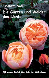 Die Gärten und Wälder des Lichts - Elisabeth Noel - ebook