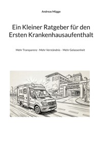 Ein Kleiner Ratgeber für den Ersten Krankenhausaufenthalt - Andreas Mügge - ebook