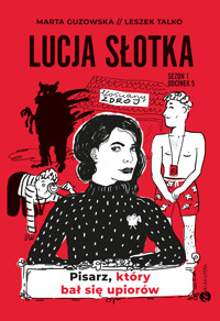 Lucja Słotka. Pisarz, który bał się upiorów - Marta Guzowska, Leszek Talko - ebook