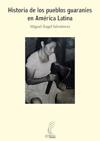 Historia de los pueblos guaraníes en América Latina - Miguel Ángel Salvatierra - ebook