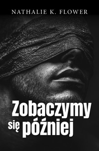 Zobaczymy się później - Nathalie K. Flower - ebook
