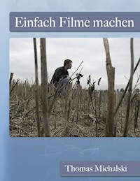 Einfach Filme machen - Thomas Michalski - ebook