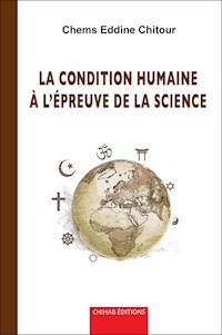 La condition humaine à l’épreuve de la science - Chems Eddine Chitour - ebook