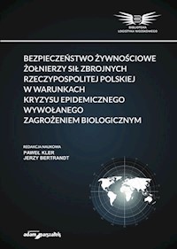 Bezpieczeństwo żywnościowe żołnierzy Sił Zbrojnych Rzeczypospolitej Polskiej w warunkach kryzysu epidemicznego -  - książka