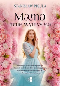 Mama mnie wymyśliła - Piguła Stanisław - ebook + książka