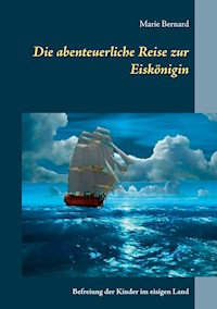 Die abenteuerliche Reise zur Eiskönigin - Marie Bernard - ebook