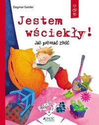 Jestem wściekły! Jak pokonać złość - Dagmar Geisler - książka