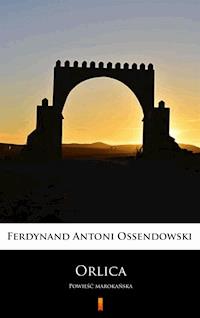 Orlica. Powieść marokańska - Ferdynand Antoni Ossendowski - ebook
