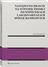 Następstwo prawne na wypadek śmierci po wspólnikach i akcjonariuszach spółek handlowych - Zdanikowski  Paweł - książka