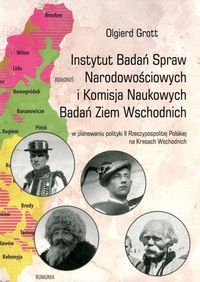 Instytut Badań Spraw Narodowościowych i Komisja Naukowych Badań Ziem Wschodnich - Grott Olgierd - książka