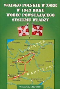 Wojsko polskie w ZSRR w 1943 roku wobec powstającego systemu władzy - Zwoliński Stefan - książka