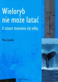 Wieloryb nie może latać - Max Lucado - książka