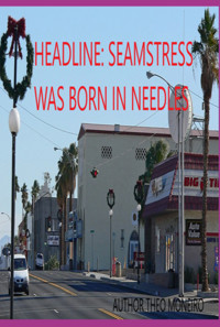 Headline: Seamstress Was Born In Needles - Theobaldo Veira Monteiro - ebook