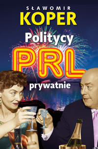 Politycy PRL prywatnie - Sławomir Koper - ebook + książka