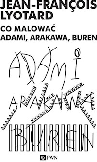 Co malować Adami Arakowa Buren - Lyotard Jean-François - książka