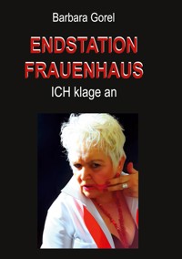 Endstation Frauenhaus - Barbara Gorel - ebook