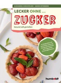 Lecker ohne ... Zucker - Alexandra Hirschfelder - ebook