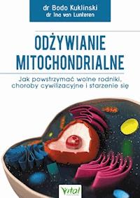 Odżywianie mitochondrialne. Jak powstrzymać wolne rodniki, choroby cywilizacyjne i starzenie się - Bodo Kuklinski, Ina van Lunteren - ebook