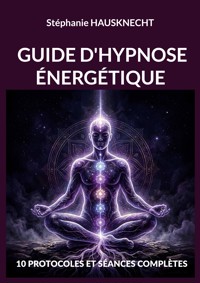 Guide d'hypnose énergétique - Stéphanie Hausknecht - ebook