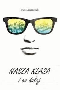 Nasza klasa i co dalej - Ewa Lenarczyk - ebook + audiobook + książka