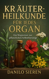 Kräuterheilkunde für jedes Organ - Danilo Sieren - ebook