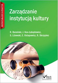 Zarządzanie instytucją kultury - Barański Robert, Kos-Łabędowicz Joanna, Liżewski Sławomir, Ostapowicz Ewa, Skrzypiec Ryszard - książka